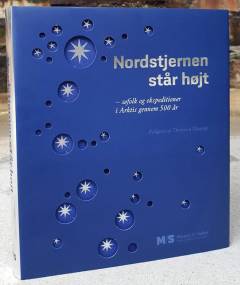 Nordstjernen står højt : søfolk og ekspeditioner i Arktis gennem 500 år