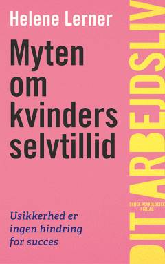 Myten om kvinders selvtillid : usikkerhed er ingen hindring for succes