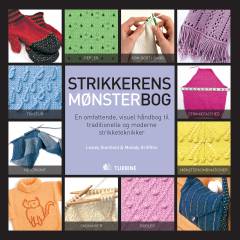 Strikkerens mønsterbog : en omfattende, visuel håndbog til traditionelle og moderne strikketeknikker