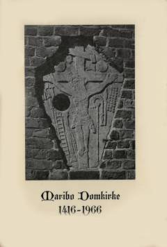 Maribo Domkirke 1416-1966 : Med særligt henblik på kirkebygningen i middelalderen og idag