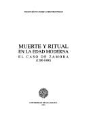 Muerte y ritual en la edad moderna : el caso de Zamora, 1500-1800