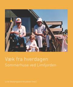 Væk fra hverdagen : sommerhuse ved Limfjorden