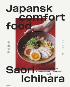 Japansk comfort food : 60 opskrifter på hjemmelavet japansk mad
