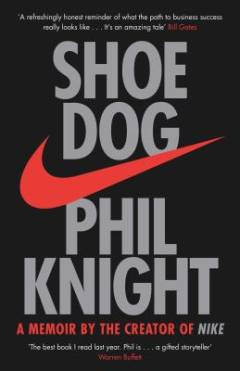 Shoe dog : a memoir by the creator of Nike