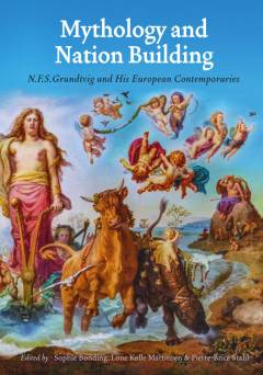Mythology and nation building : N.F.S Grundtvig and his European contemporaries