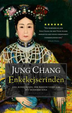 Enkekejserinden : Cixi, konkubinen, der grundlagde det moderne Kina