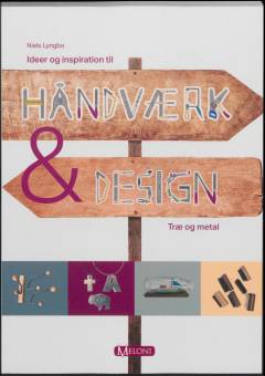 Ideer og inspiration til håndværk & design : træ og metal