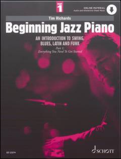 Beginning jazz piano : an introduction to swing, blues, latin and funk : part 1: Everything you need to get started