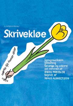 Skrivekløe : mørke, lys, humor, alvor : sprogmusikalsk billedbog for unge og voksne