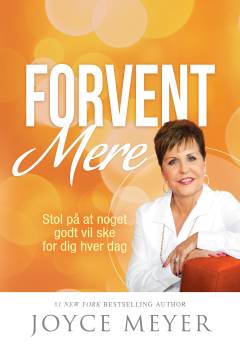 Forvent mere : forvent at der vil ske noget godt for dig hver dag