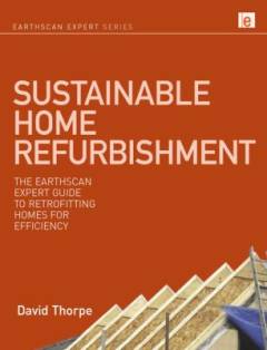 Sustainable home refurbishment : the Earthscan expert guide to retrofitting homes for efficiency