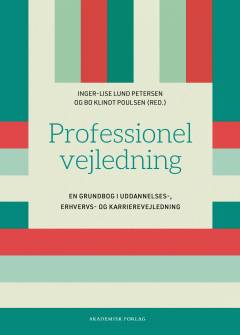 Professionel vejledning : en grundbog i uddannelses-, erhvervs- og karrierevejledning