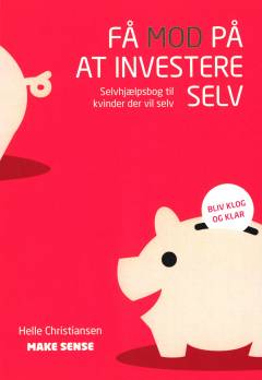 Få mod på at investere selv : selvhjælpsbog til kvinder der vil selv