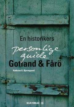 Gotland & Fårö : en historikers personlige guide