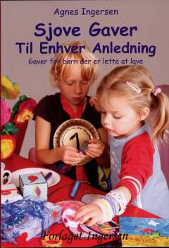 Sjove gaver til enhver anledning : gaver for børn der er lette at lave