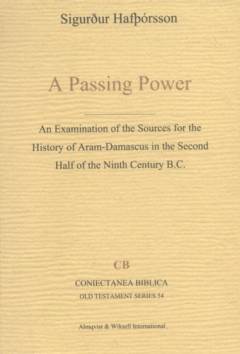 A passing power : an examination of the sources for the history of Aram-Damascus in the second half og the Ninth Century B.C.
