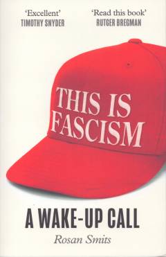 This is fascism : a wake-up call