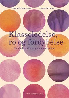Klasseledelse, ro og fordybelse : en håndbog til dig og din undervisning