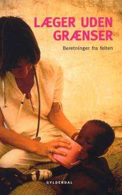 Læger uden Grænser : beretninger fra felten