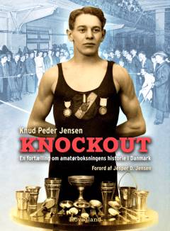 Knockout : en fortælling om amatørboksningens historie i Danmark