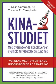 Kinastudiet : verdens hidtil mest omfattende undersøgelse af ernæring - og dens overraskende konsekvenser i forhold til kost, vægttab og helbred på langt sigt