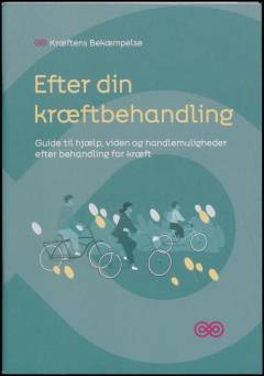 Efter din kræftbehandling : guide til hjælp, viden og handlemuligheder efter behandling for kræft