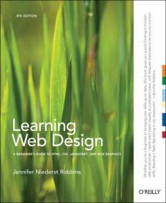 Learning web design : a beginner's guide to HTML, CSS, Javascript, and web graphics