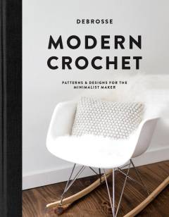 Modern crochet : patterns & designs for the minimalist maker