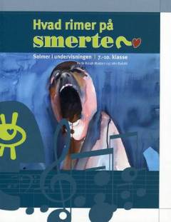 Hvad rimer på smerte? : salmer i undervisningen 7.-10. klasse