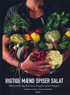 Rigtige mænd spiser salat : mad som får dig til at have det godt og leve længere