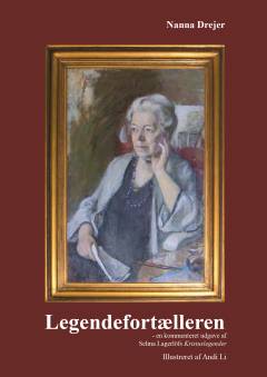 Legendefortælleren : en kommenteret udgave af Selma Lagerlöfs Kristuslegender