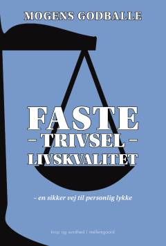 Faste - trivsel - livskvalitet : en sikker vej til personlig lykke