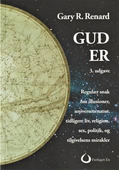 Gud er : regulær snak om illusioner, universets natur, tidligere liv, religion, sex, politik og tilgivelsens mirakler