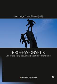 Professionsetik : om etiske perspektiver i arbejdet med mennesker