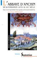 L'abbaye d'Anchin de sa fondation (1079) au XIVe siècle : Essor, vie et rayonnement d'une grande communauté bénédictine