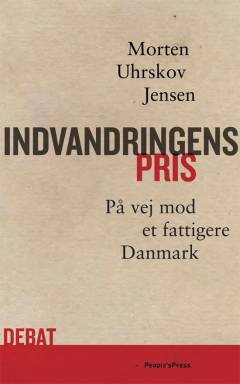Indvandringens pris : på vej mod et fattigere Danmark