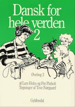 Dansk for hele verden 2 : grundbog i dansk for udlændinge -- Øvebog. Bind 2
