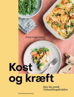 Kost og kræft : spis dig stærk i behandlingsforløbet