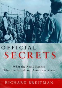 Official secrets : what the Nazis planned, what the British and Americans knew