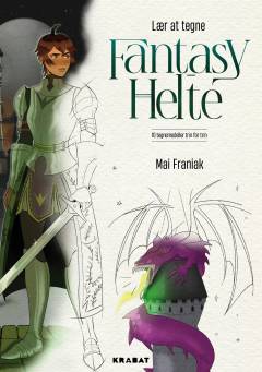 Lær at tegne fantasyhelte : 10 tegnemodeller trin for trin
