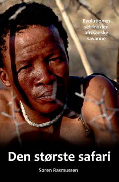 Den største safari : historier om livets udvikling set gennem natur og mennesker i Afrika