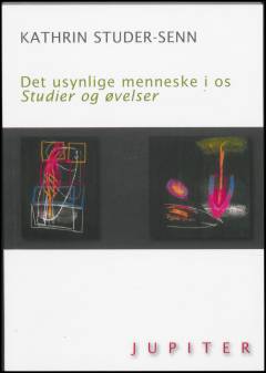 Det usynlige menneske i os : studier og øvelser
