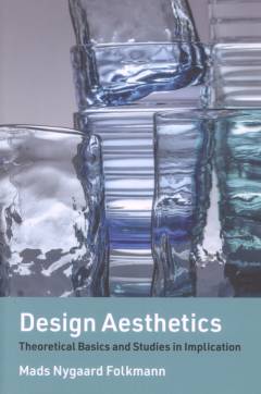 Design aesthetics : theoretical basics and studies in implication