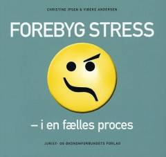 Forebyg stress i en fælles proces : inspiration og erfaringer fra "Videnarbejde og stress - mellem begejstring og belastning"