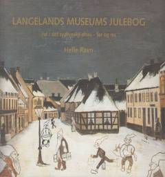 Langelands Museums julebog : jul i det sydfynske øhav - før og nu