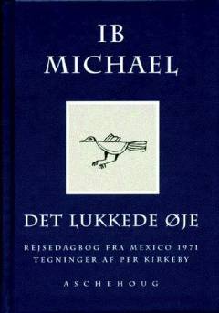 Det lukkede øje : rejsedagbog Mexico 1971