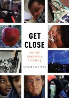 Get close : lean team documentary filmmaking