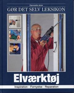 Danmarks store gør det selv leksikon. Bind 9 : Elværktøj