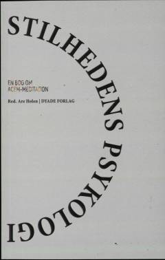 Stilhedens psykologi : en bog om Acem-meditation