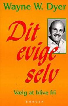 Dit evige selv : vælg at blive fri